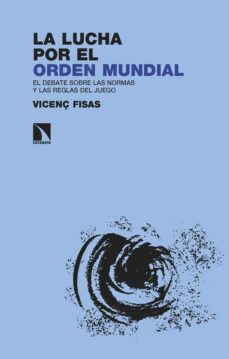 la lucha por el orden mundial-vicenç fisas-9788413526997