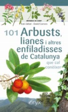 101 arbusts, lianes i altres enfiladisses de catalunya que cal coneixer-9788413560397
