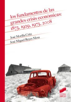 los fundamentos de las grandes crisis economicas: 1873, 1929, 1973, 2008 (ebook)-jose morilla critz-jose miguel reyes mesa-9788413576497