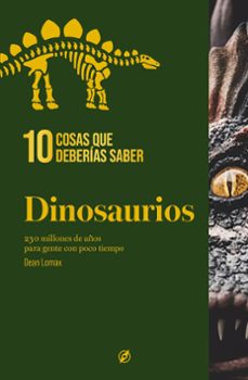 10 cosas que deberias saber sobre los dinosaurios-dean lomax-9788413617497
