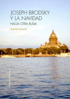 joseph brodsky y la navidad. hacia otra rusia-gabriel insausti herrero velarde-9788413696997