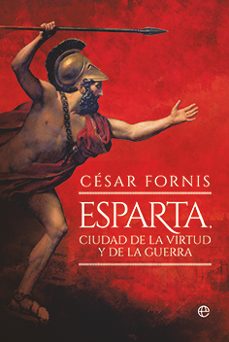 esparta, ciudad de la virtud y de la guerra-cesar fornis-9788413849997