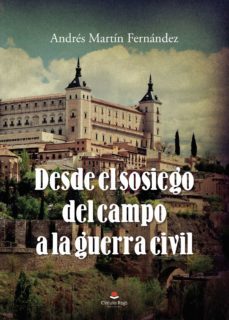 desde el sosiego del campo a la guerra civil (ebook)-andres martin fernandez-9788413853697