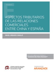 aspectos tributarios de las relaciones comerciales entre china y españa-angel urquizo cavalle-9788413910697