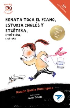 renata toca el piano, estudia ingles y etcetera, etcetera, etcete ra-ramon garcia dominguez-9788414040997