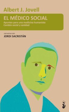 el medico social: apuntes para una medicina humanista. cambio soc ial y sanidad-9788415047797