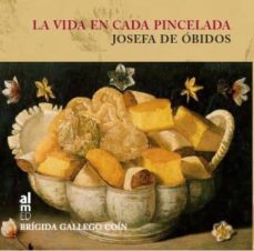 la vida en cada pincelada: josefa de obidos-9788415063797