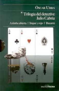 trilogia del detective julio cabria: a timba abierta/ impar y roj o/ bacarra-oscar urra-9788415065197