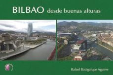 bilbao desde buenas alturas-rafael bacigalupe aguirre-9788415495697
