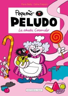 pequeño peludo: la abuela caramelo-celine fraipont-pierre bailly-9788415706397