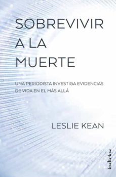 sobrevivir a la muerte: una periodista investiga evidencias de vida en el mas alla-9788415732297