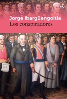los conspiradores-jorge ibarguengoitia-9788415740797