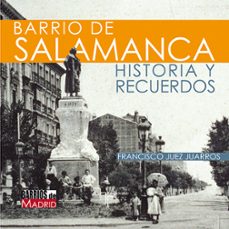 barrio de salamanca. historia y recuerdos-francisco juez juarros-9788415801597