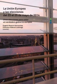 la union europea y las elecciones del 22 al 25m de 2014. unas ele ccones para vot-francisco aldecoa luzarraga-9788415948797