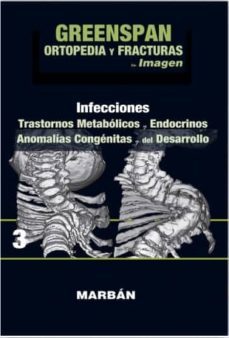 greenspan: ortopedia y fracturas tomo iii: premium: infecciones: trastornos metabolicos, endocrinos, anomalias congenitas del     desarrollo-9788416042197