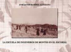 la escuela de ingenieros de montes en el escorial-jose javier ramirez altozano-9788416284597