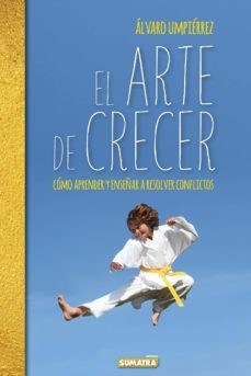 el arte de crecer: como aprender y enseñar a resolver conflictos-alvaro umpierrez rapetti-9788416336197