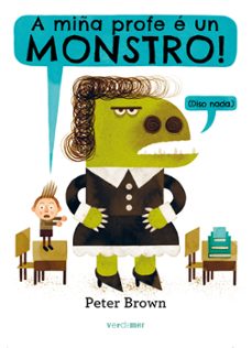 a miña profe e un monsto, diso nada-peter brown-9788416460397