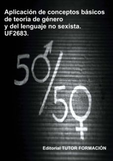 uf2683 aplicacion de conceptos basicos de la teoria de genero y del lenguaje no sexista-ana maria valero rey-9788416482597