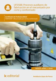 (i.b.d.) fmeh0209 procesos auxiliares de fabricación en el mecani zado por corte y conformado. mecanizado por corte y conformado-andalucia lopez de ponce-9788416629497