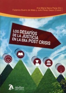 los desafios de la justicia en la era post crisis-ana maria neira pena-9788416652297