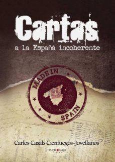 cartas a la españa incoherente-carlos casals cienfuegos-9788416722297