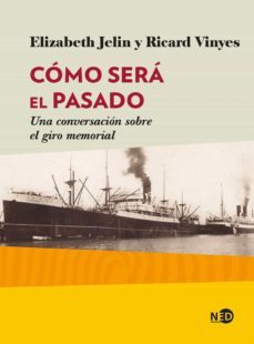 como sera el pasado. una conversacion sobre el giro memorial (ebook)-elizabeth jelin-ricard vinyes-9788416737697