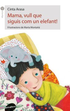 mama, vull que siguis un elefant!-cinta arasa-9788416844197