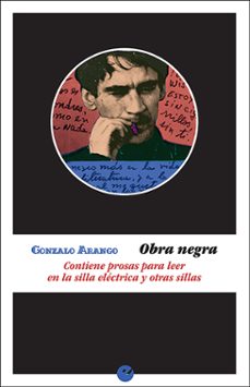 obra negra: contiene prosas para leer en la silla electrica y otras sillas-gonzalo arango-9788416876297