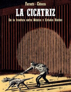la cicatriz-andrea ferraris-renato chiocca-9788416985197