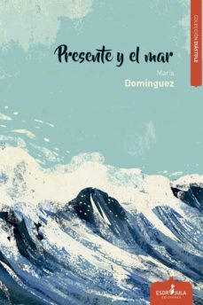 presente y el mar (ebook)-maria dominguez-9788417042097
