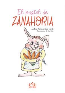 el pastel de zanahoria-andrea zazurca ruiz cerda-9788417097097