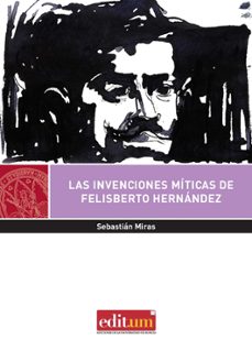 las invenciones miticas de felisberto hernandez-sebastian miras-9788417157197