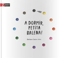 a domrir petita balena!-barbara castro urio-9788417374297