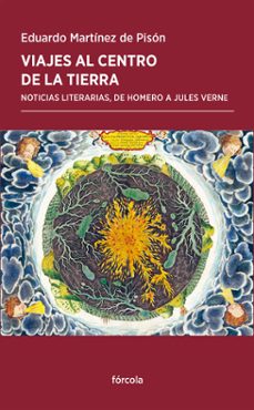 viajes al centro de la tierra: noticias literarias, de homero a julio verne-9788417425197