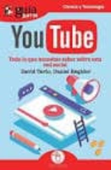 youtube: todo lo que necesitas saber sobre esta red social-david tavio-9788417681197