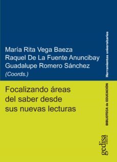 focalizando areas del saber desde sus nuevas lecturas (ebook)-maria rita; de la fuente anuncibay, raquel; romero sanchez, guadalupe (coords.) vega baeza-9788417690397