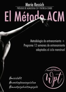 el metodo acm: metodología de entrenamiento + programa 12 semanas de entrenamiento adaptados al ciclo menstrual-maria del mar rossich darder-9788417878597