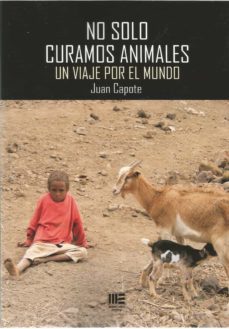 no solo curamos animales: un viaje por el mundo-juan capote-9788417890797