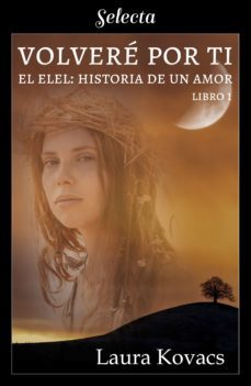 volvere por ti (el elel: historia de un amor 1) (ebook)-laura kovacs-9788417931797