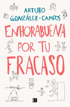 enhorabuena por tu fracaso-arturo gonzalez campos-9788418051197