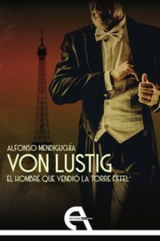 von lustig: el hombre que vendio la torre eiffel-alfonso mendiguchia-9788418119897