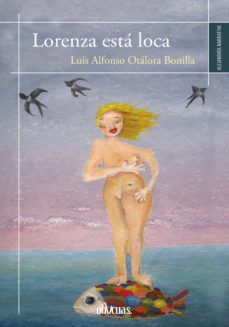 lorenza esta loca (ebook)-luis alfonso otalora-9788418397097