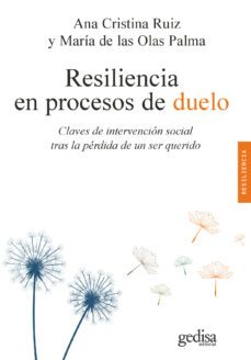 resiliencia en procesos de duelo. claves de intervencion social tras la perdida de un ser querido-ana cristina ruiz mosquera-maria de las olas palma garcia-9788418525797