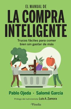 el manual de la compra inteligente: trucos faciles para comer bien sin gastar de mas-pablo ojeda-salome garcia-9788418965197