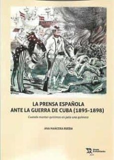 la prensa española ante la guerra de cuba (1895-1898)-ana mancera-9788418970597