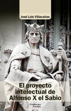 el proyecto intelectual de alfonso x el sabio-jose luis villacañas berlanga-9788418981197