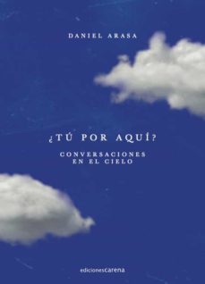 ¿tu por aqui?: conversaciones en el cielo-daniel arasa-9788419136497
