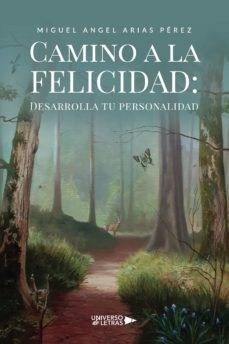 camino a la felicidad: desarrolla tu personalidad-miguel angel arias perez-9788419138897