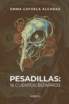 pesadillas: 16 cuentos bizarros-emma cayuela alcaraz-9788419367297